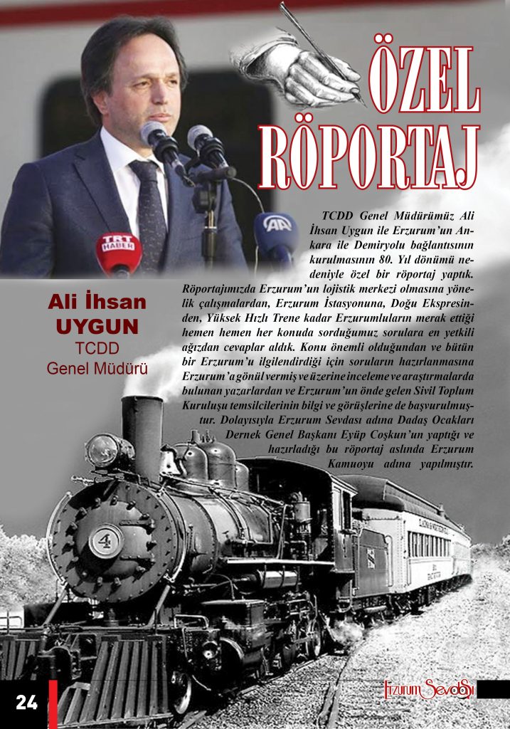 TCDD Genel Müdürü Ali İhsan Uygun ile Erzurum’un Ankara ile Demiryolu bağlantısının kurulmasının 80. Yıl dönümü nedeniyle özel bir röportaj