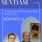 Erzurum Sevdası Dergisi ile Erzurum Türk Ocakları Başkanı Nizam Işık ile Röportaj