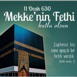 11 OCAK 630 MEKKE’NİN FETHİ KUTLU OLSUN